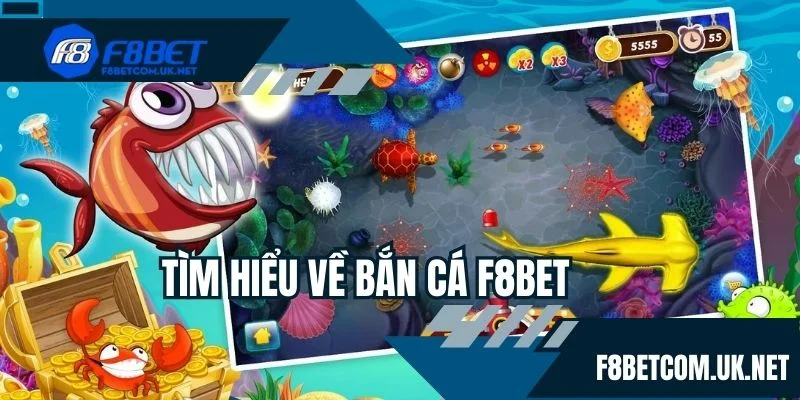 Tìm hiểu về bắn cá F8BET