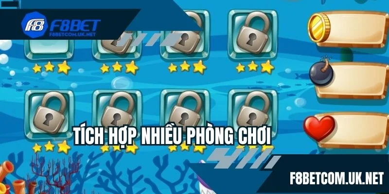 Tích hợp nhiều phòng chơi