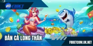 Bắn cá Long Thần F8BET