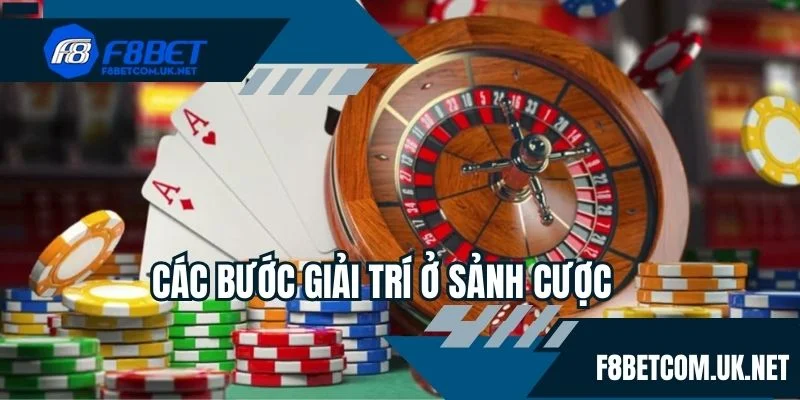 Các bước giải trí ở sảnh cược