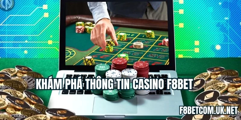 Khám phá thông tin Casino F8BET