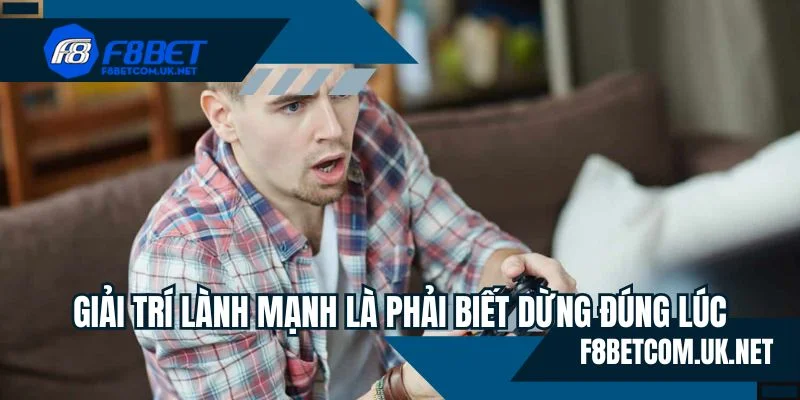 Chơi có trách nhiệm là phải biết điểm dừng