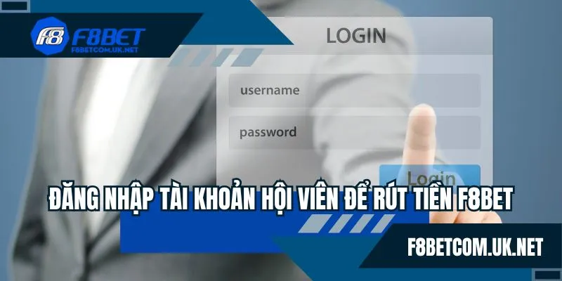 Đăng nhập tài khoản hội viên để rút tiền F8BET