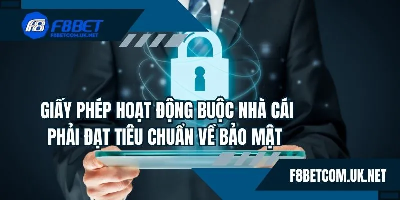 Giấy phép hoạt động buộc nhà cái phải đạt tiêu chuẩn về bảo mật 