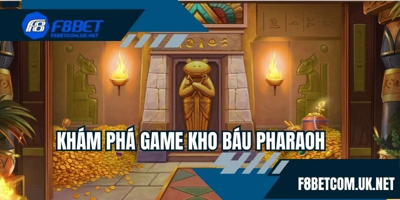 Khám phá game Kho Báu Pharaoh
