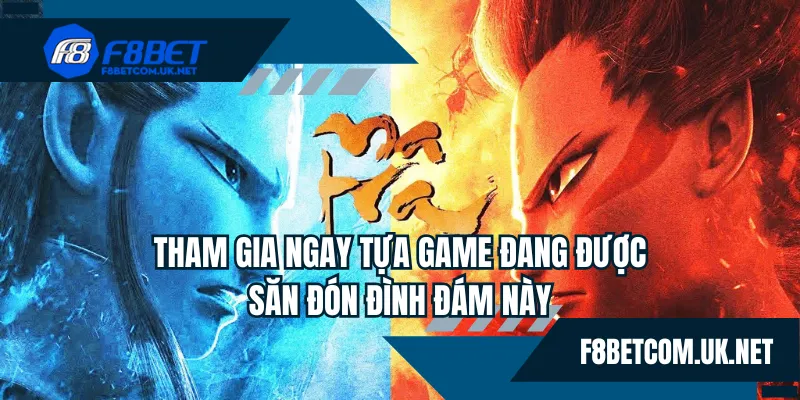 Tham gia ngay tựa game đang được săn đón đình đám này