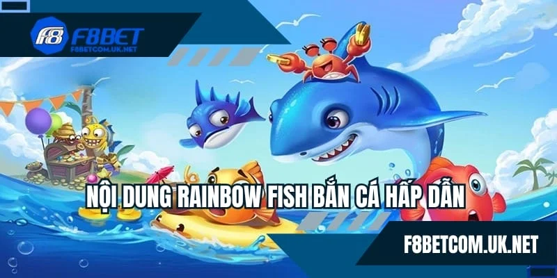 Nội dung game Rainbow Fish bắn cá hấp dẫn