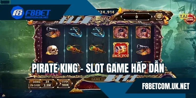 Pirate King - Slot game hấp dẫn