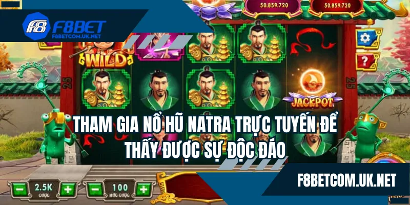 Tham gia nổ hũ Natra trực tuyến để thấy được sự khác biệt độc đáo