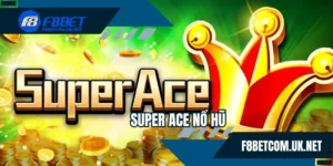 Super ace nổ hũ F8BET