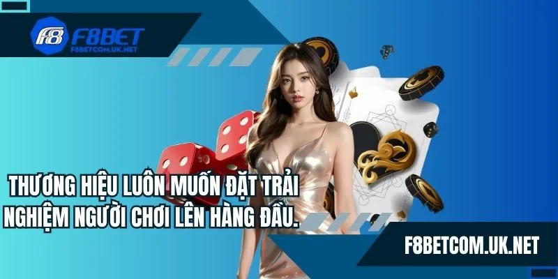 F8BET COM luôn muốn đặt trải nghiệm người chơi lên hàng đầu. 