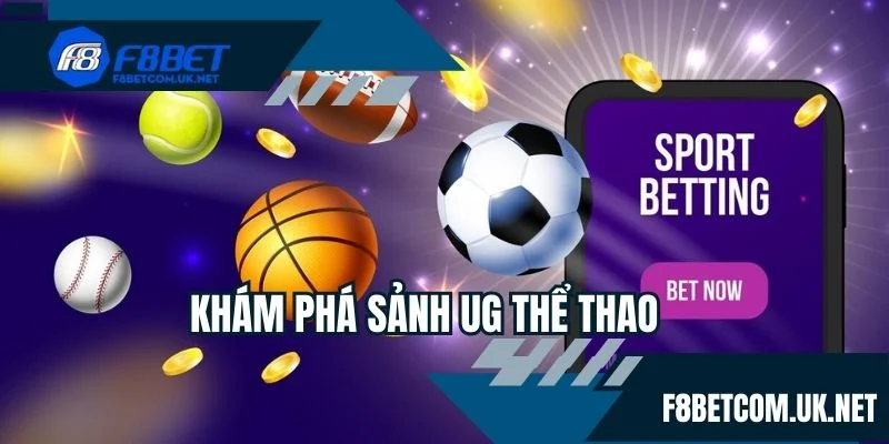 Khám phá sảnh UG thể thao